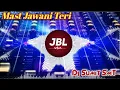 Download Lagu Mast Jawani Teri Mujhko Pagal Kar Gai Re || Hard Remix Dj Sumit SmT || JBL Vibration King 2.0