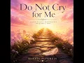 Do Not Cry for Me