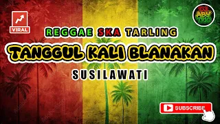 reggae ska tarling tanggul kali blanakan susilawati versi reggae ska tarling cover viral