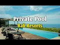 Top 10 Bali Resorts with Private Pools - From Affordable to Ultra-Luxury