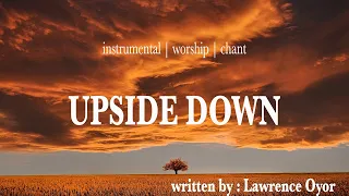 lawrence oyor its a very terrible thing if youre living life in a upside down