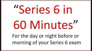 Series 6 Exam Tomorrow This Afternoon Pass Fail This 60 Minutes May Be the Difference