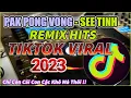Download Lagu PAK PONG VONG - SEE TINH ✨ NONSTOP TIKTOK VIRAL BATTLE REMIX 2022 ( NOVEMBER EDITION )