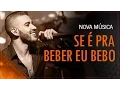 Lagu Gusttavo Lima - Se é pra beber eu bebo (Clipe Oficial)