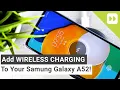 How To Add Wireless Charging To Your A52