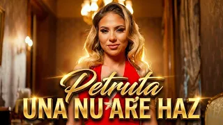 Petruta - UNA NU ARE HAZ