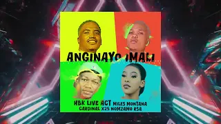 anginayo imali hbk live act x dj 9 8sa x cardinalx25 x pexi tonicsa ft ceekaymusiq