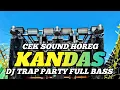 Download Lagu DJ TRAP PARTY KARNAVAL ‼️ KANDAS FULL BASS AUDIO JERNIH 