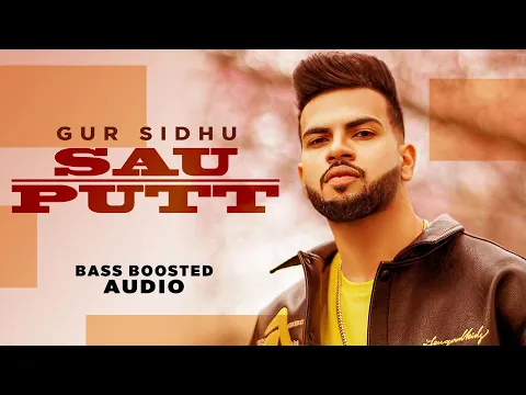 Download MP3 Sau Putt (Bass Boosted) | Gur Sidhu Ft Gurlej Akhtar | Jassa Dhillon | Latest Punjabi Songs 2021