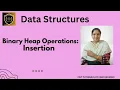 Binary Heap Insertion Binary Heap Data Structures Insertion in a binary heap min heap max heap
