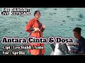 Lagu ANTARA CINTA DAN DOSA MIX DANGDUT KEYBOARD COVER ( APRILIA )
