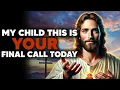 Download Lagu God Says: THIS IS YOUR FINAL CALL TODAY |God Message Today |God's Message Now Today |