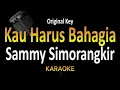 Download Lagu Sammy Simorangkir - Kau Harus Bahagia (Karaoke) Original Key