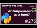 python typing NotImplemented is a bool intermediate anthony explains