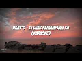 Ukay's - Di Luar Kemampuan Ku (KARAOKE VERSION)