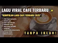 Download Lagu VIRAL LAGU CAFE TERBARU 2025 | TAK SEGAMPANG ITU - Playlist Akustik Santai Tanpa Iklan
