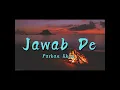 Jawab De - Farhan Khan | Lyrical Video | Alif Laila (Album) | ta editor