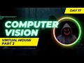 Day 17 Virtual Mouse Part 3 - Hand Gesture Scrolling Computer Vision with OpenCV