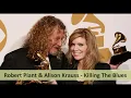 Robert Plant & Alison Krauss - Killing The Blues