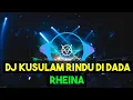 DJ Kusulam rindu di dada - Rheina || Anti slow-slow GANG