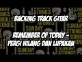 Download Lagu Pergi Hilang dan Lupakan - Remember Of Today | 🎸 Backing Track Gitar (Tanpa Gitar Utama)