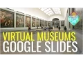 Virtual Museums with Google Slides