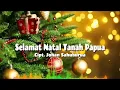 Lagu Selamat Natal Tanah Papua - Cipt. Johan Sahuburua