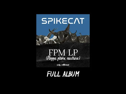 Spikecat - Floppa Phonk Machine LP [Full Album Mix] (A CATZ ALLIANCE RELEASE)