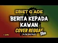 BERITA KEPADA KAWAN - Ebiet G. Ade ( Cover Reggae Ska ) Arr By Dede Musik