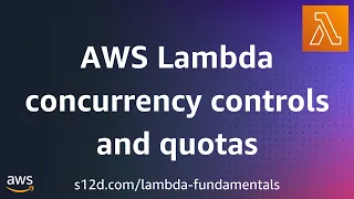 AWS Lambda concurrency controls and quotas AWS Lambda Fundamentals