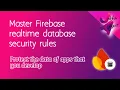 Master Firebase Realtime Database Rules in 2025 Full Tutorial with Examples