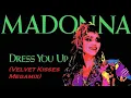 Download Lagu Madonna - Dress You Up (Velvet Kisses Megamix)