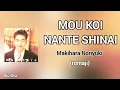Noriyuki Makihara - もう恋なんてしない (Mou koi nante shinai) (romaji) lyrics