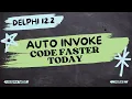 You Won t Believe How FAST You Can Code with Auto Invoke Delphi 12 2