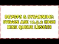 DevOps SysAdmins Sybase ASE 12 5 2 High Disk Queue Length 3 Solutions