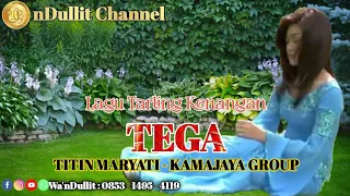 Download TEGA - TITIN MARYATI/KAMAJAYA GROUP (nDullit Channel) #lagutarlingkenangan #lagutarlingpantura MP3