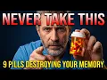 I Beg The Seniors Dr Eric Warns 9 Everyday Pills That Destroy Your Brain Memory