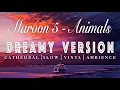 Download Lagu Maroon 5 - Animals - [ SLOWED + REVERB ] Dreamy Version