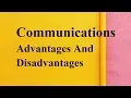 Communications advantages and disadvantages