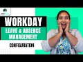 Workday Leave Absence Management Configuration Configure Workday LOA Workday Training UppTalk