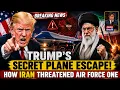Trump s Secret Plane Escape How Iran Threatened Air Force One Pro Jiang Xueqin