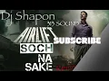 Airlift I Soch Na Sake Remix I Dj shapon