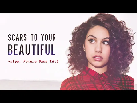 Download MP3 Alessia Cara - Scars To Your Beautiful (vslye. Future Bass Edit)