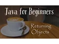 Returning Objects - Java for Beginners