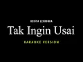 Tak Ingin Usai - Keisya Levronka (Karaoke)