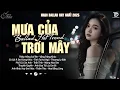 Lagu Mưa Của Trời Mây, Thiệp Hồng Sai Tên ♫ BXH Nhạc Ballad Buồn Tâm Trạng Xu Hướng 2025 Triệu View