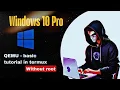 WINDOWS 10 PRO IN TERMUX - QEMU TUTORIAL