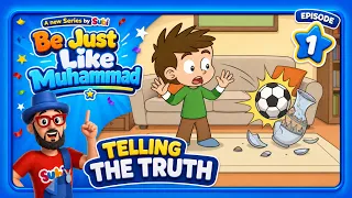 🌟 Telling the Truth | Be Just Like Muhammad ﷺ | Episode 1