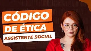 Código de Ética Profissional do/a Assistente Social | Serviço Social para Concursos