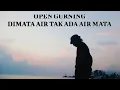 Download Lagu Open Gurning - Dimata Air Tak Ada Air Mata [cover Iwan Fals]